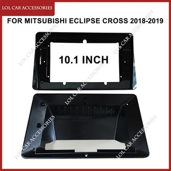 10,1 Дюймовая панель Для MITSUBISHI Eclipse Cross 2018-2019, Автомобильное Радио, Стерео, GPS, MP5, Android-плеер, 2 Din, Панель головного Устройства, Рамка для Приборной панели